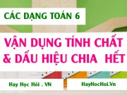 Các bài toán vận dụng tính chất và dấu hiệu chia hết Toán 6 (hay nhất)